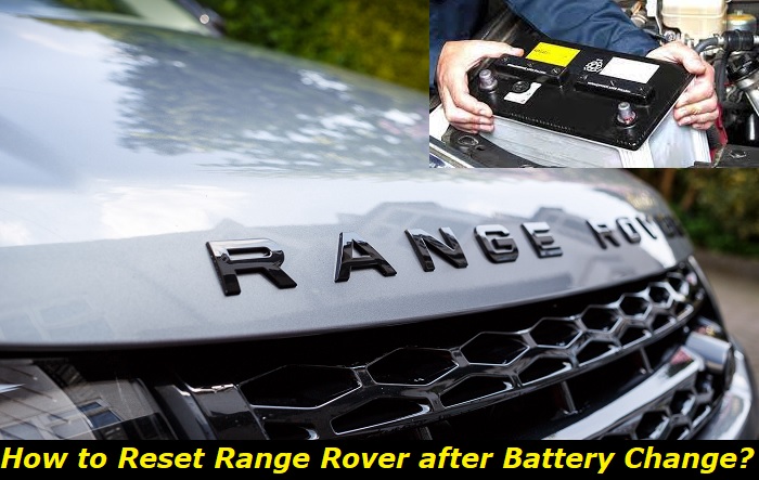 how to reset range rover after battery change